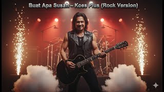 Download lagu Buat Apa Susah – Koes Plus Rock Version mp3