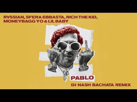 Rvssian, Sfera Ebbasta, Rich the Kid, Moneybagg Yo & Lil Baby - Pablo [Dj NaSh Bachata Remix]