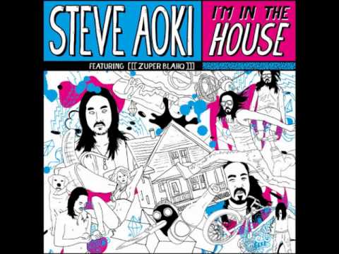 Steve Aoki-I'm In The House (Original) (feat. Zuper Blahq)