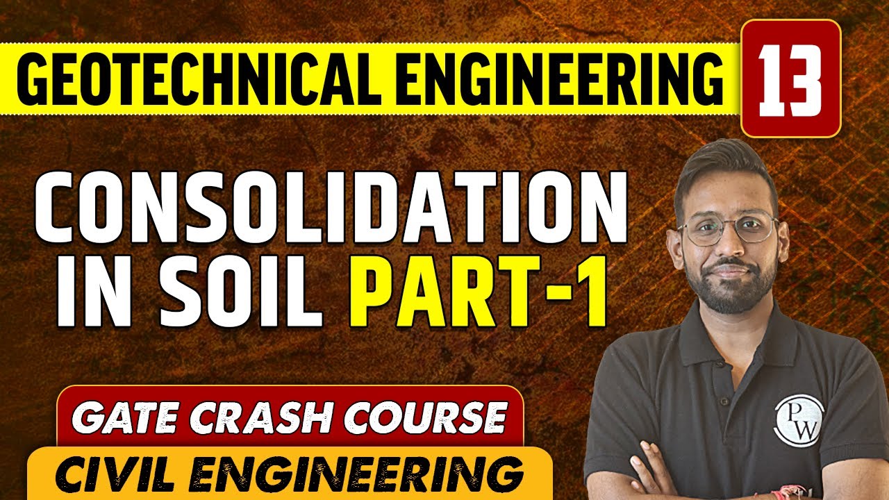 Geotechnical Engineering 13 l Consolidation in Soil (Part 1) l Civil Engineering | GATE Crash Course