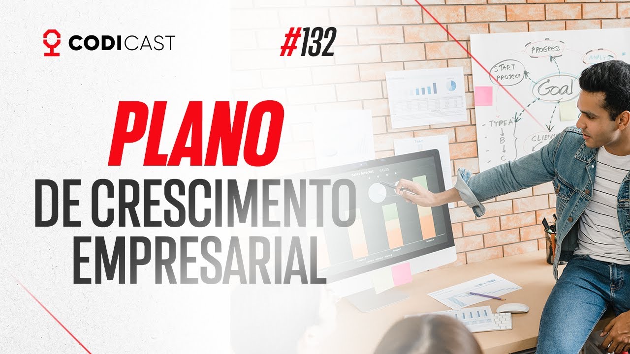 Plano de Crescimento Empresarial | CODICAST #132