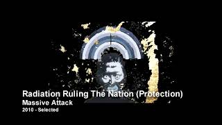 Massive Attack - Radiation Ruling The Nation (Protection) [2010 Selected]