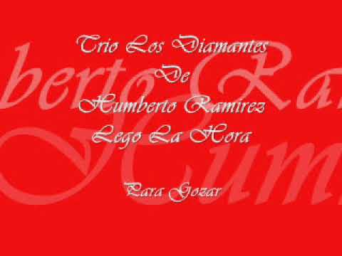 Llego La Hora - Trio Los Diamantes  De Humberto Ramirez