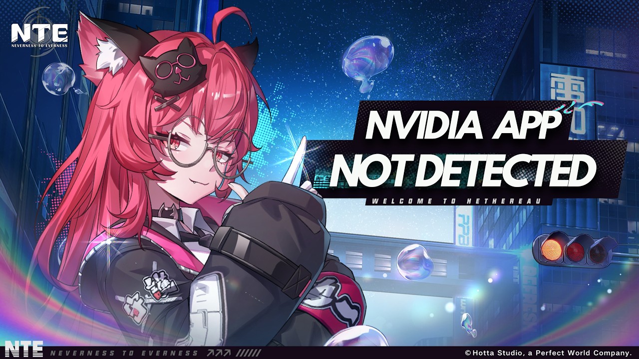 NTE Neverness to Everness Not Showing/Not Detected In NVIDIA App On PC FIX