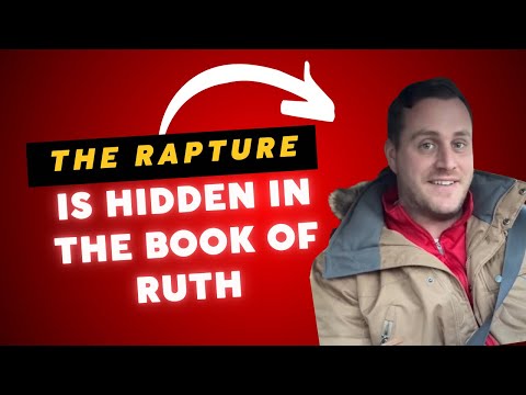 The Rapture is HIDDEN in the Book of Ruth
