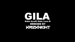 Download lagu GILA - Kaka Azraff, Noki & Loca B ( Remixed By DJ Krizknight ) mp3