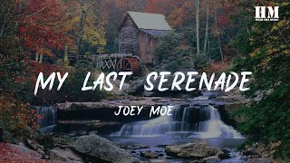 Joey/Moe - My Last Serenade [lyric]