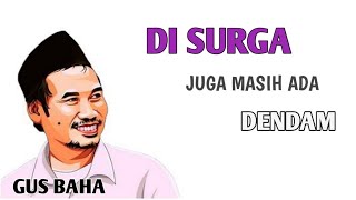 Download lagu Gus baha - Di surga juga masih ada dendam mp3 Download lagu Gus baha - Di surga juga masih ada dendam mp3