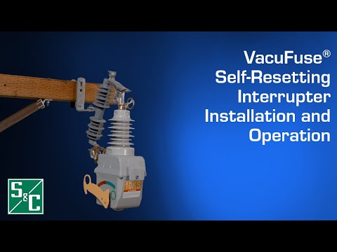 S&C VacuFuse® Self-Resetting Interrupter Installation and Operation