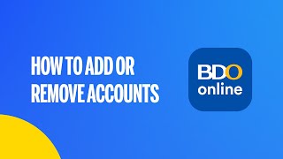 How to Add or Remove Accounts on the BDO Online App​