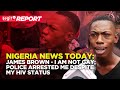 Nigeria News Today: James Brown - I am not GAY;  police arrested me despite my HIV status | Legit TV