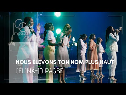 Nous élevons Ton nom plus haut | Célina-Jo PAGBÉ & Impact Gospel Choir