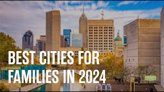 Best Cities for Families in 2024