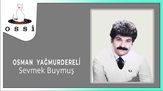 Osman Yağmurdereli / Sevmek Buymuş