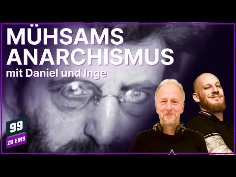 Mühsams Anarchismus - Eine Kritik mit Daniel und Inge - 99 ZU EINS - Ep. 687 Video-Thumbnail von YouTube