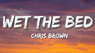Chris Brown - Wet The Bed | Sia, Ed Sheeran, CKay (Lyrics)