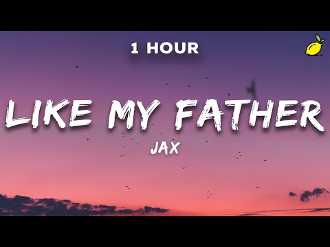 [1 Hour] Jax - Like My Father (Lyrics)