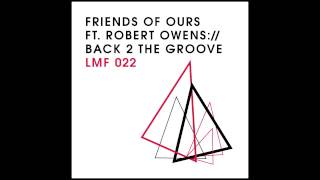 Friends of Ours feat. Robert Owens - Back 2 The Groove (Dub) [Light My Fire]