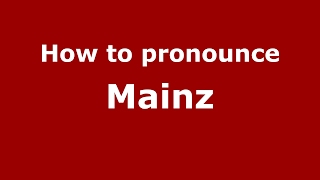 How to pronounce Mainz
