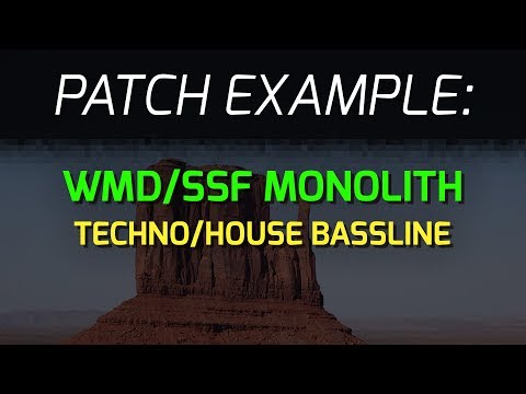 WMD / SSF Monolith Patch Example: Techno / House Bassline