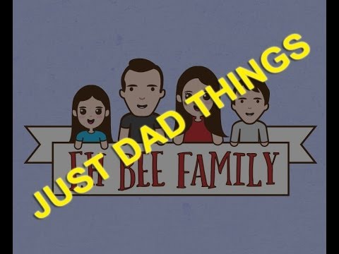 Just Dad Things - Compilation (Eh Bee Family Edition)