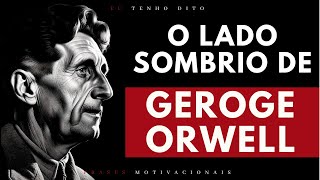 George Orwell: A Verdade Sombria por Trás das Palavras