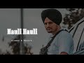 Hauli Hauli Slowed Reverb Sidhu Moose Wala