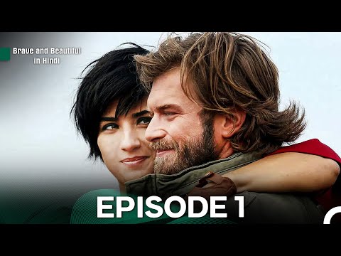 Brave and Beautiful in Hindi Episode 1 (Hindi Dubbed) - FULL HD