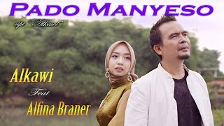 Download lagu ALKAWI feat ALFINA BRANER - PADO MANYESO [   ] mp3