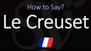 How to Pronounce Le Creuset? (CORRECTLY)