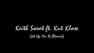 Keith Sweat ft. Kut Klose Get Up On It (Remix)