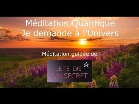 Méditation Quantique ☯️ Je demande à l'Univers