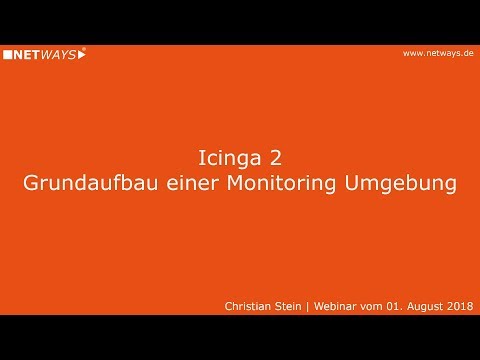 Icinga 2: Grundaufbau einer Monitoring Umgebung (Webinar vom 01. August 2018)
