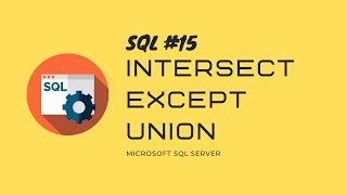 15. T-SQL MS SQL SERVER Множества\INTERSECT-пересечение, EXCEPT-разность, UNION-объединение