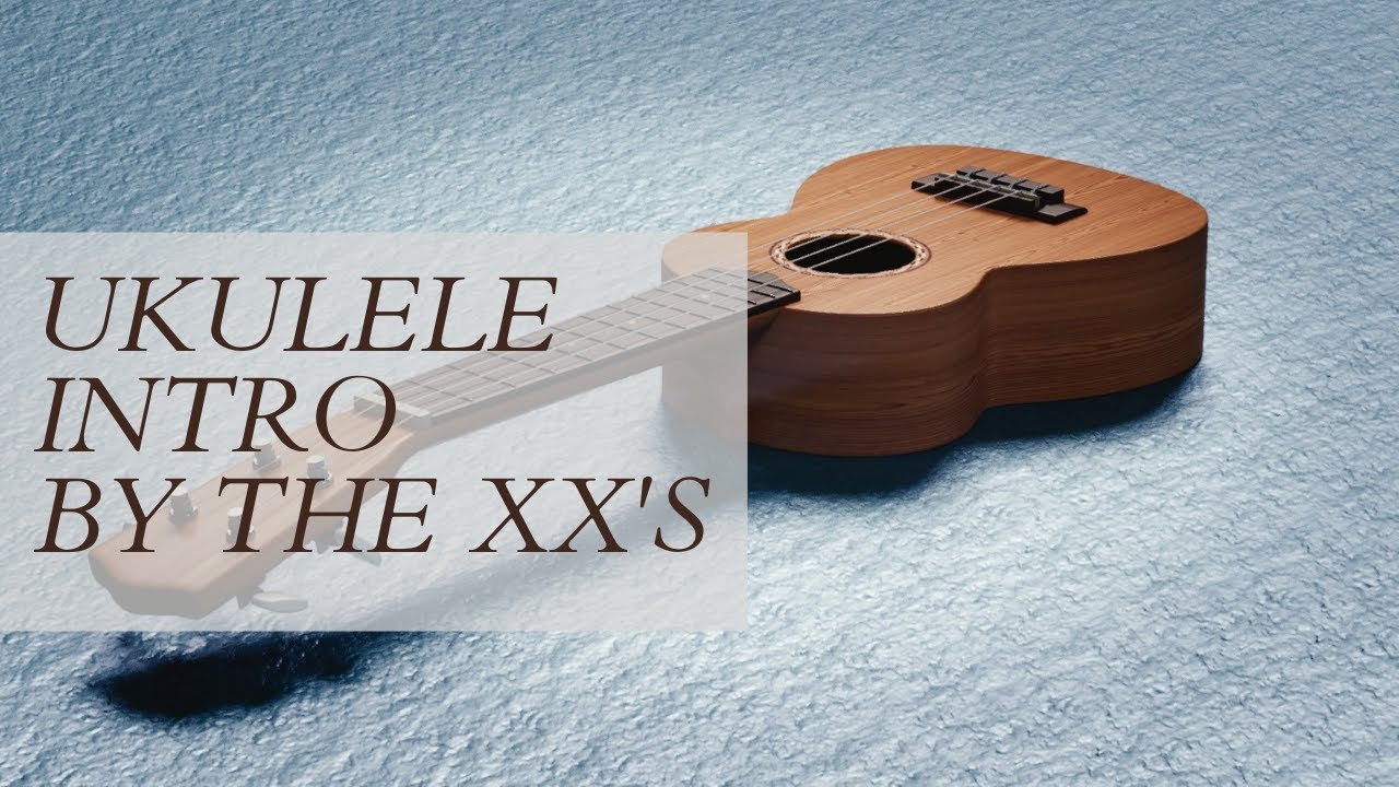 Ukulele Intro – The XX’s  #shorts