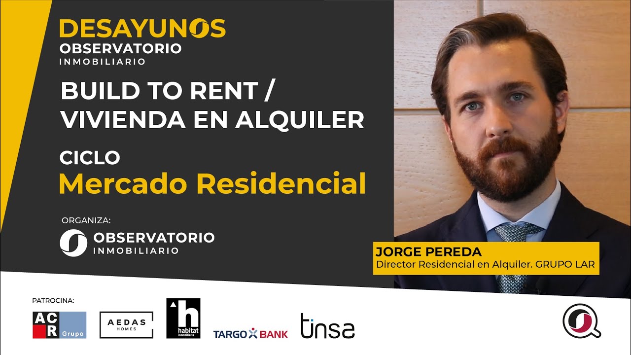 DESAYUNOS OBSERVATORIO INMOBILIARIO - Jorge Pereda, Director de Residencial en Alquiler - Grupo Lar