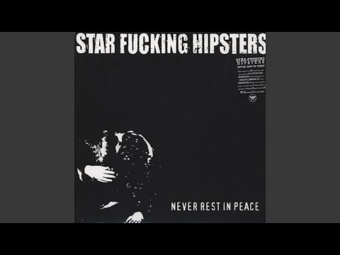 Never Rest in Peace - Star Fucking Hipsters