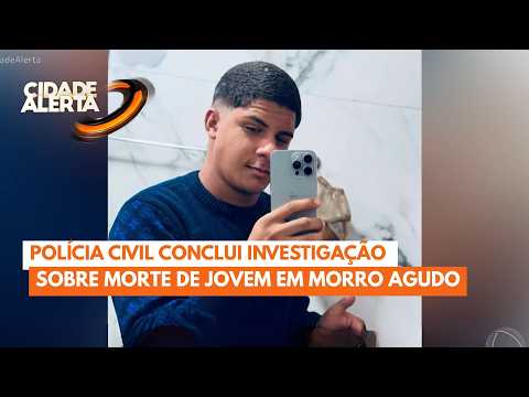 Polícia Civil conclui investigação sobre morte de jovem em Morro Agudo
