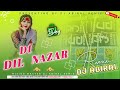 Dil Di Nazar 2025 Hindi Dj Song Hard Bass Mix Tik Tok Trending Dj Song DjAbiral Remix