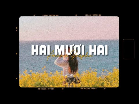 Hai Mươi Hai (22) - AMEE x Hứa Kim Tuyền x Zeaplee「Lofi Version by 1 9 6 7」/ Audio Lyric Video