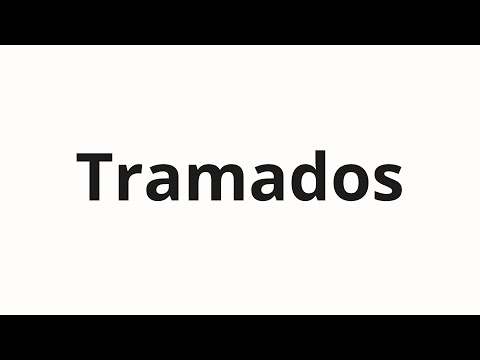 How to pronounce Tramados