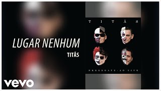 Titãs - Lugar Nenhum - DVD Nheengatu Ao Vivo (Áudio Oficial)