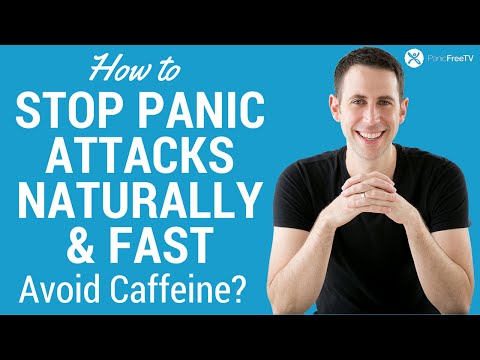 How to stop panic attacks naturally and fast: avoid caffeine? Video