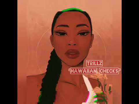 Trillz - Hawaiian Checks(Freestyle)