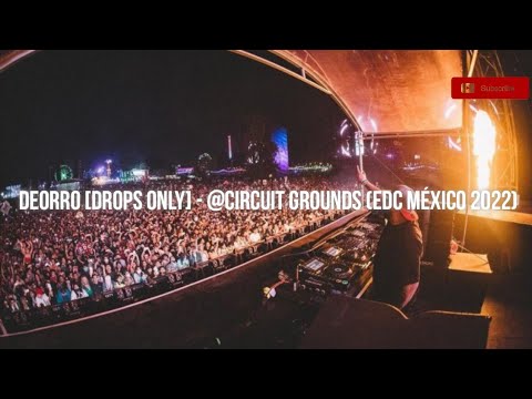Deorro [Drops Only] - @EDC Mexico 2022 (Circuit Grounds)