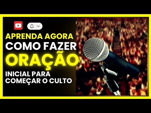 Como Fazer a Oração inicial para começar o culto