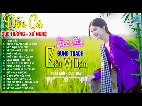 Tình Đất, Đừng Trách Câu Ví Dặm ➤ Mở Loa Hết Cỡ Nhạc Sống Thôn Quê Cực Ngọt- Phối Mới DÂN CA XỨ NGHỆ