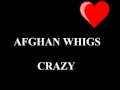 Afghan Whigs - Crazy