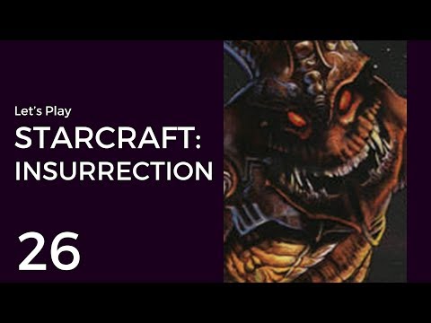 Let's Play StarCraft: Insurrection #26 | Zerg Mission 6: Complete Ruins