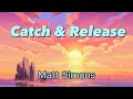 Matt Simons - Catch & Release (Deepend Remix) [Lyrics]